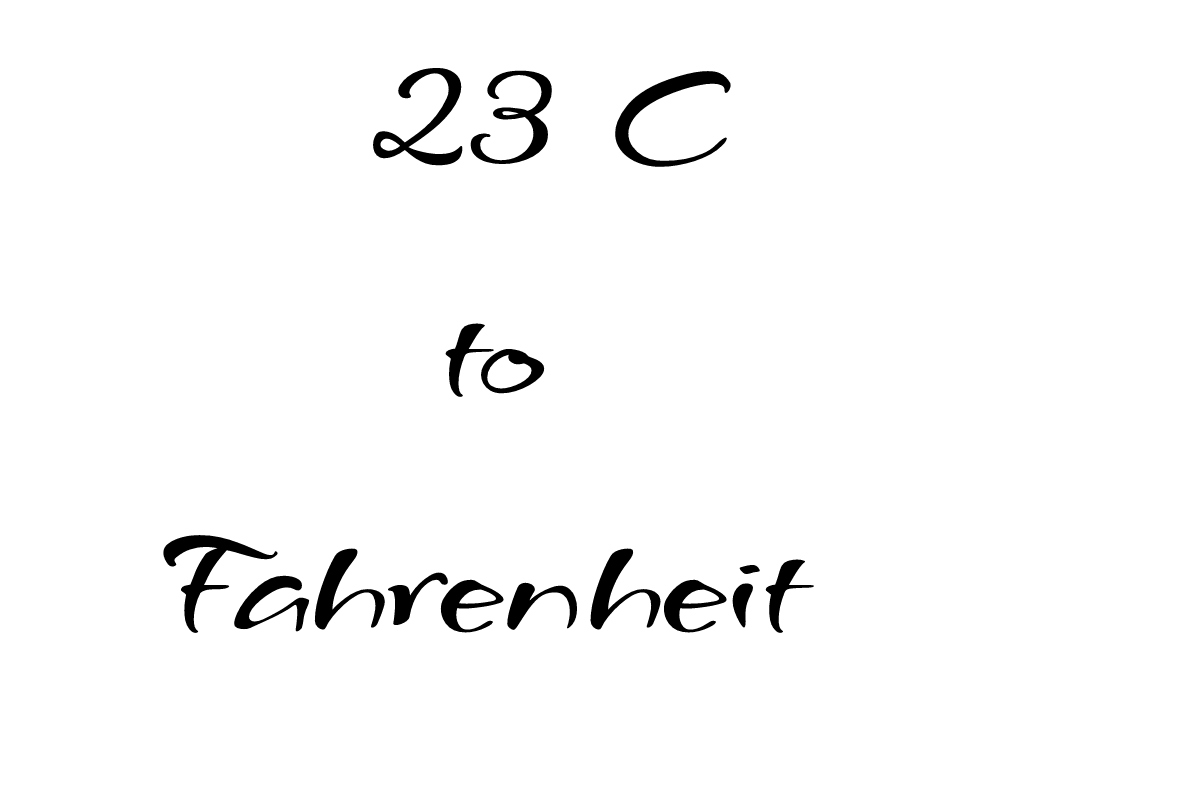 What Is 23 C To Fahrenheit