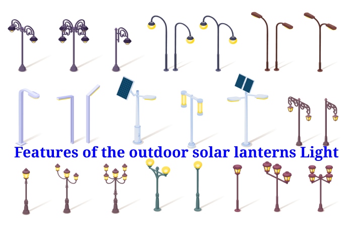Features of the outdoor solar lanterns Light