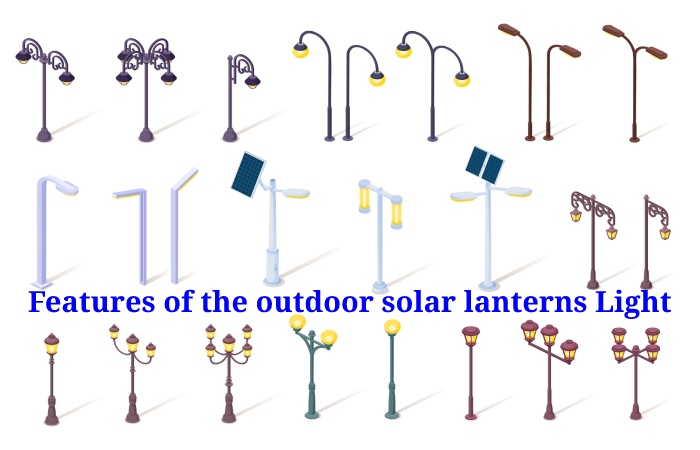 Features of the outdoor solar lanterns Light