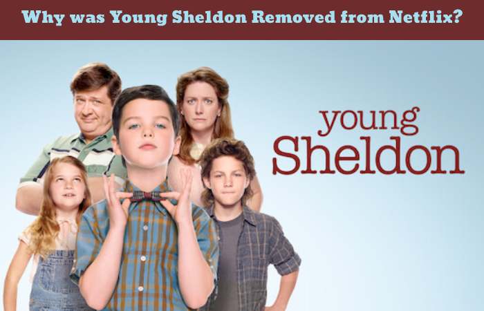 Why was Young Sheldon Removed from Netflix_