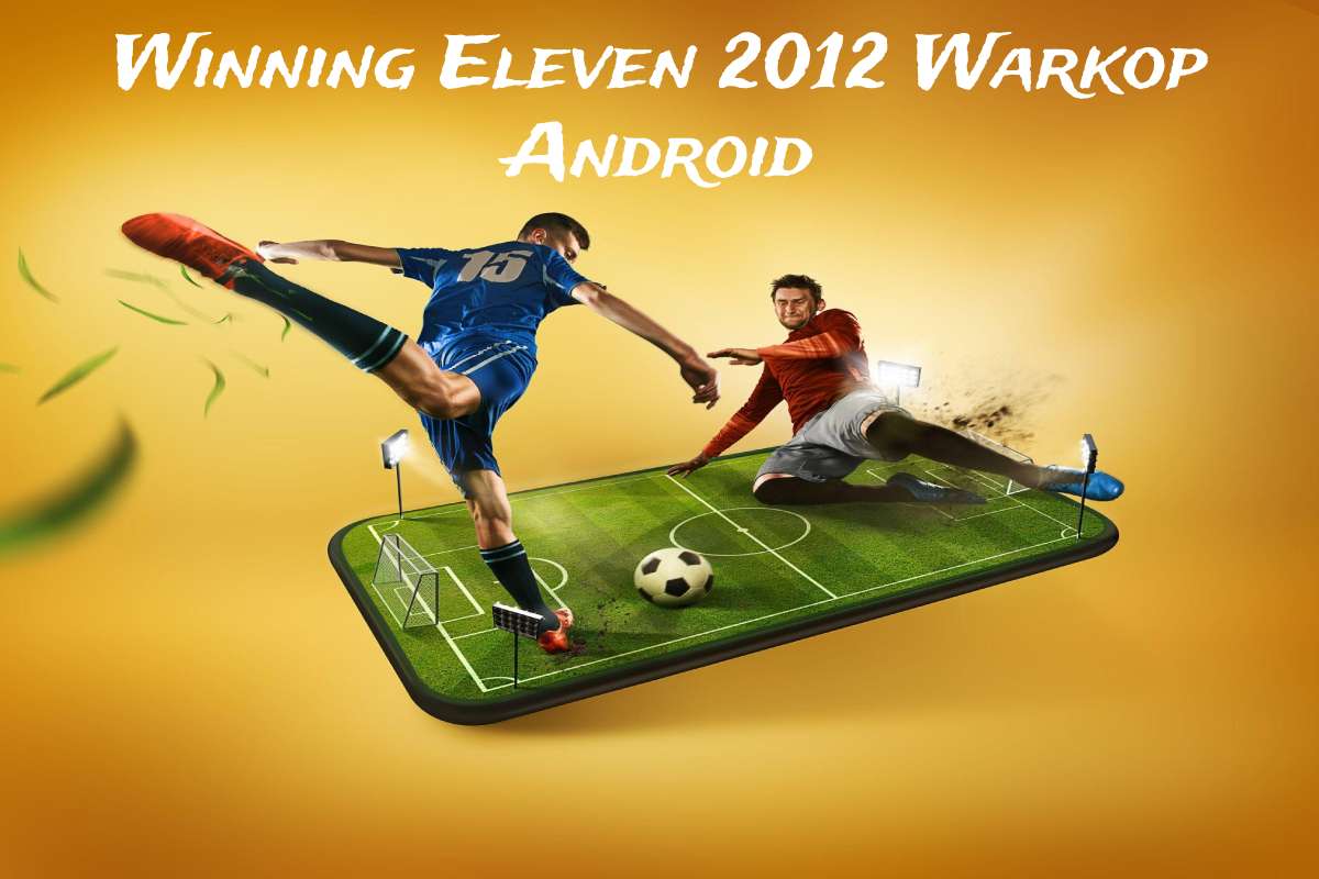 Winning Eleven 2012 Apk Warkop Android Download 